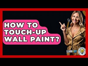 How To Touch-up Wall Paint? - LearnToDIY360.com