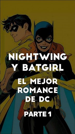 NIGHTWING Y BATICHICA PARTE 1 | El mejor romance de DC comics | #nightwing #batgirl #dccomics