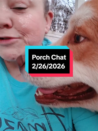 Porch Chat 2/26/2026 Howdy Dewey! How are my peeps today? 🫶 Love you! 🫶