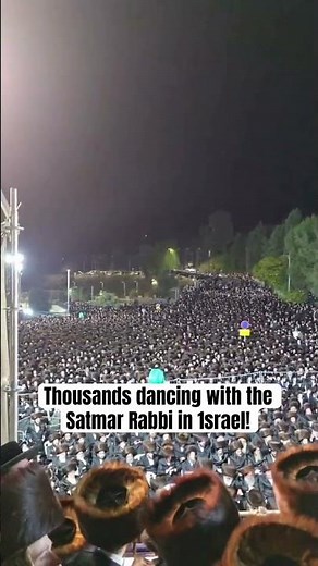 Thousands dancing with the Satmar Rabbi in 1srael!