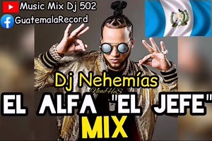 El Alfa "El Jefe Mix" - (Dembow MX) - Dj NeacHeS - (GuatemalaRecord) 👉https://youtu.be/uDsV_c1MZa8 | GuatemalaRécord