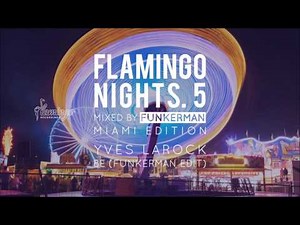 Yves Larock - Be (Funkerman Edit) [Miami 2017 Exclusive]
