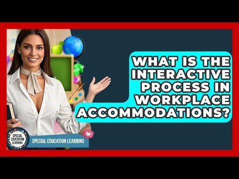 What Is The Interactive Process In Workplace Accommodations? - Special Education Learning