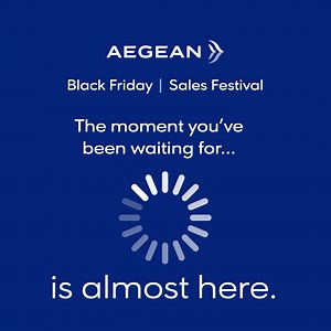 The AEGEAN Black Friday offer you’ve been waiting for...is almost here. | Aegean Airlines