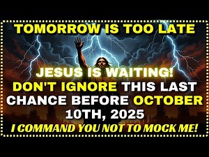 God’s Urgent Prophetic Warning – Tomorrow’s Last Call (Don’t Miss Jesus!) | God's Message Today