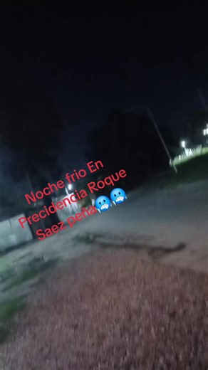 Trabajo nocturno en Roque Sáenz Peña🥶