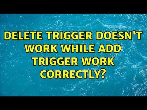 Delete trigger doesn't work while add trigger work correctly?