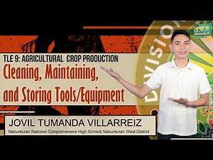 TLE 9 (Agricultural Crop Production): CLEANING, MAINTAINING and STORING TOOLS/EQUIPMENT