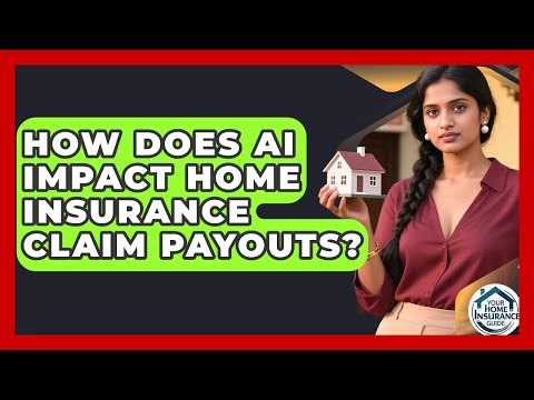 How Does AI Impact Home Insurance Claim Payouts? - Your Home Insurance Guide
