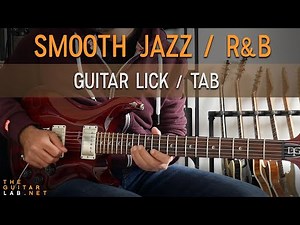 Smooth Jazz / R&B Guitar Lick / Tab - Theguitarlab.net