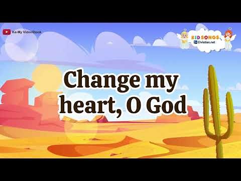 Change My Heart Oh God | Christian Songs For Kids