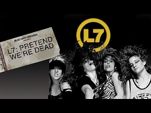 L7 - Pretend We're Dead