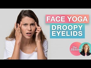 Face Yoga for Droopy Eyelids | Dr. Janine