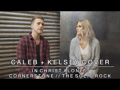 Worship Medley - In Christ Alone / Cornerstone / The Solid Rock | Caleb + Kelsey Mashup