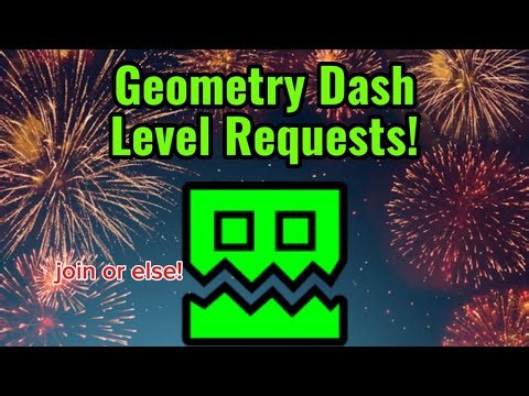 🔴Live Geometry Dash level requests (READ DESC)
