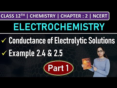 Class 12th Chemistry | Conductance of Electrolytic Solutions (Part 1) | Example 2.4 & 2.5