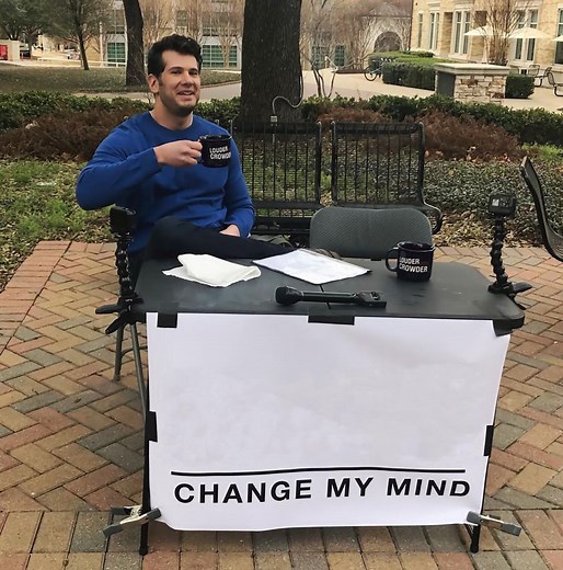 Change My Mind Meme Generator - Piñata Farms - The best meme generator and meme maker for video & image memes