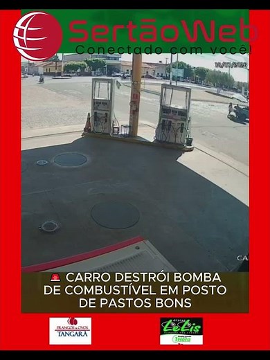 🚨 CARRO DESTRÓI BOMBA DE COMBUSTÍVEL EM POSTO DE PASTOS BONS