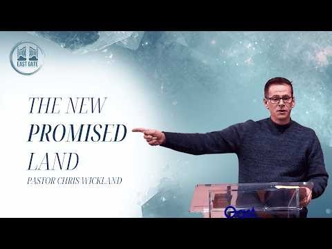 The New Promised Land | Pastor Chris Wickland