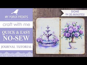QUICK & EASY NO-SEW JOURNAL TUTORIAL | BEGINNER FRIENDLY! | My Porch Prints Junk Journal Ideas