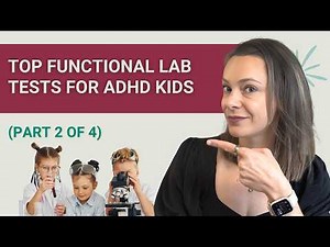 Top Functional Lab Tests for ADHD Kids (part 2 of 4)