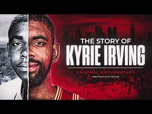 The Story of Kyrie Irving - Original Documentary