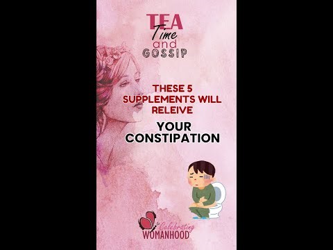 These Supplements Will Relieve Your Constipation Naturally | Tea Time and Gossip
