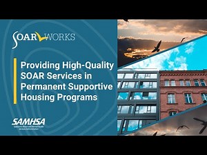 SOAR: Providing High-Quality SOAR Services in Permanent Supportive Housing Programs