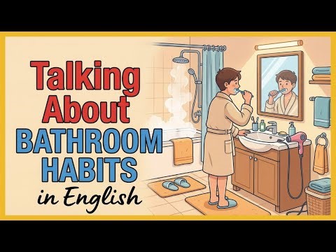 Bathroom Habits & Getting Ready in English | Easy English Podcast