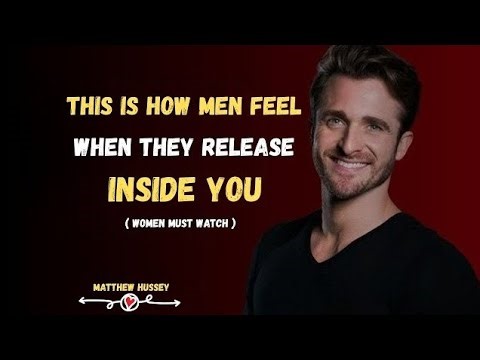 This Is How Men Feel When They ReleaseInside You | Matthew Hussey| Motivation speech