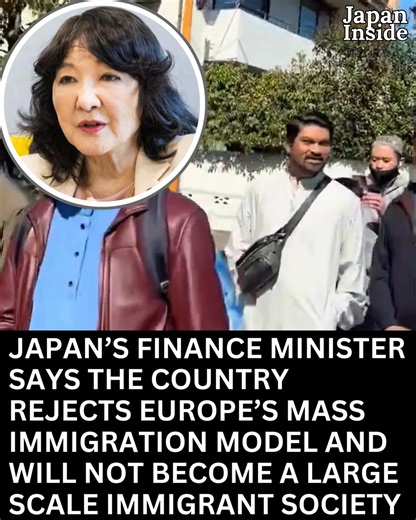 Japan says it will not follow Europe and become an immigrant society When asked whether Japan would welcome more immigrants, Finance Minister Satsuki Katayama made it clear the country is not planning to become like European nations. She stated that Japan is not imagining a future where its society mirrors Europe’s immigration model. Instead, she said Japan remains open to accepting only a small number of what she described as “good people.” Katayama reflected on her two years living in France a
