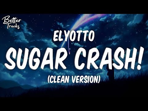 ElyOtto - SugarCrash! (Clean) (Lyrics) 🔥 (SugerCrash Clean) (TikTok)