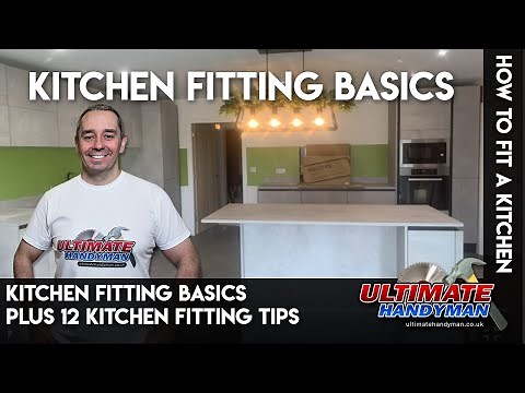 Kitchen fitting basics plus 12 kitchen fitting tips