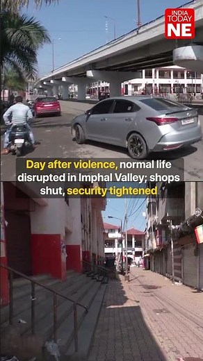 Day after violence, normal life disrupted in Imphal Valley; shops shut, security tightened