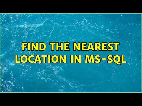 find the nearest location in ms-sql (3 Solutions!!)