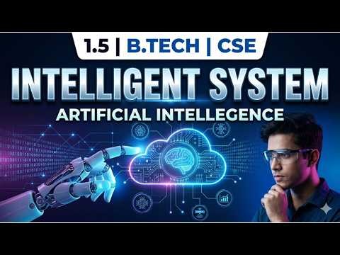 1.5 Intelligent System | Artificial Intellegence | B.Tech | CSE