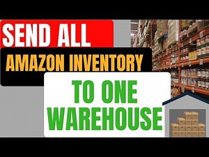 How To Send All Of Your Amazon FBA Items To One Warehouse