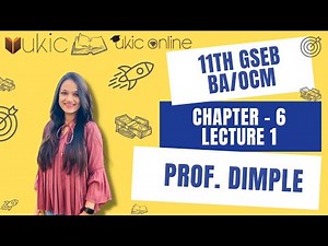 11th GSEB BA/OCM Chapter-6 Lecture -1 | Class 11 | Session 2022-23 | UKIC | Prof. Dimple Kachchhy
