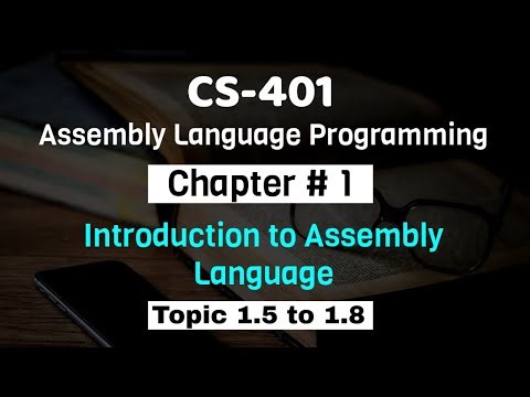 CS401 Assembly Language Programming | Chapter 1 | Topic 1.5 to 1.8 | Short Lectures | VU