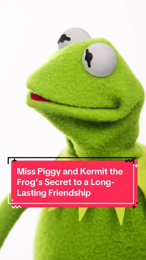 The Secret to a Long-Lasting Friendship between Miss Piggy and Kermit the Frog