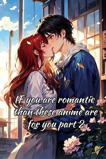 IF you are romantic than these anime are for you part 2😘😘 #myanime #anime #romantic #trendingshorts