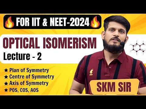Optical Isomerism | Lec - 02 | SKM Sir | Organic Chemistry | JEE Mains & Advanced
