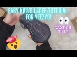 EASIEST KAWS LACES TUTORIAL FOR YEEZYS