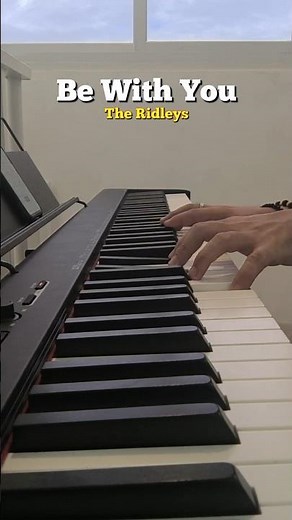 Piano Cover | Be With You by The Ridleys