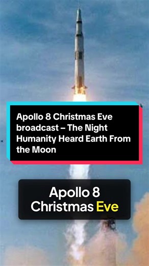 Apollo 8 Christmas Eve Broadcast: Humanity's First Message