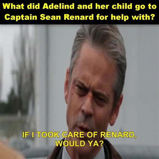 What did Adelind and her child go to Captain Sean Renard for help with? | Elikya Beauty