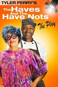 Tyler Perry's The Haves & The Have Nots - The Play (2013) - AZ Movies