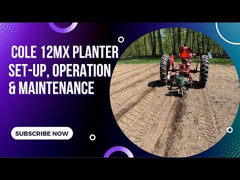 Set Up, Operation & Maintenance of A Cole 12MX Multiflex Planter