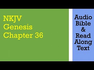 Genesis 36 - NKJV - (Audio Bible & Text)