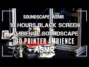 3D PRINTER AMBIENCE: 10 HRS ASMR, BLACK SCREEN Ambient NOISE to SLEEP, RELAX, MEDITATE & INSOMNIA
